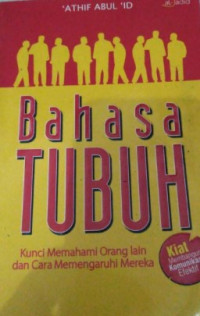 Bahasa tubuh: Kunci memahami orang lain dan cara memengaruhi mereka