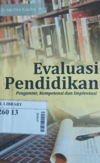 Evaluasi pendidikan : pengantar, kompetensi dan implementasi