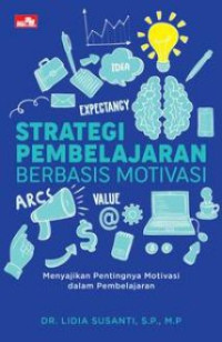 Strategi pembelajaran berbasis motivasi : menyajikan pentingnya motivasi dalam pembelajaran