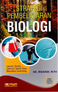 Strategi pembelajaran biologi : lesson study, literasi sains dan blended learning