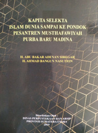 Kapita selekta islam dunia sampai ke pondok pesantren musthafawiyah purba baru madina