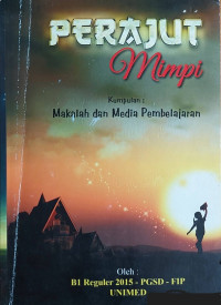 Perajut Mimpi : Kumpulan Makalah dan Media Pembelajaran