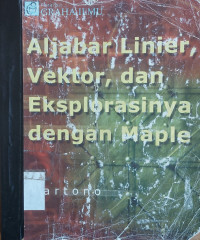 Aljabar Linier, Vektor, dan Eksplorasinya dengan Maple