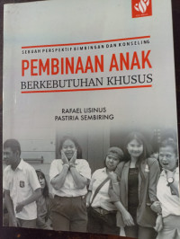 Pembinaan anak  berkebutuhan khusus : sebuah prespektif bimbingan dan konseling