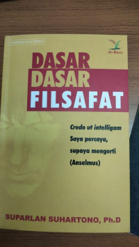 Dasar-dasar filsafat: credo ut intelligam saya percaya, saya mengerti (Anselmus)