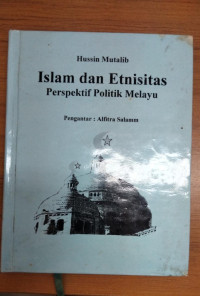 Islam dan etnisitas: perspektif politik melayu