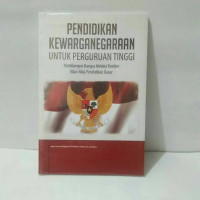 Pendidikan kewarganegaraan untuk perguruan tinggi: membangun bangsa melalui koridor nilai-nilai pendidikan dasar