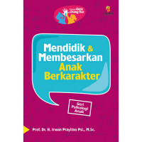 Mendidik & membesarkan anak berkarakter