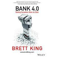 Bank 4.0 : perbankan dimana saja dan kapan saja , tidak perlu bank