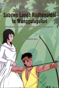 Cerita rakyat kulisusu: Sabewe laode radhenaidhi te wangguluguluri = Persahabatan la ode radhenaidhi dan wangguluguluri