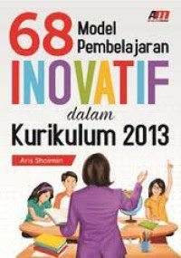 68 Model pembelajaran inovatif: dalam kurikulum 2013