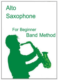 Alto saxophone : for beginner band method
