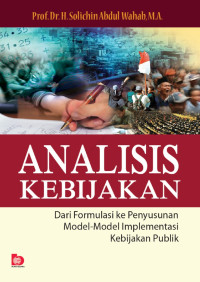 Analisis kebijakan dari formulasi ke penyusunan model-model implementasi kebijakan publik