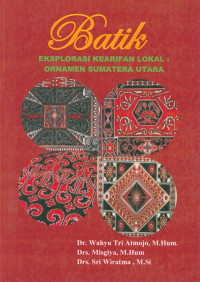 Batik eksplorasi kearifan lokal : ornamen Sumatera Utara