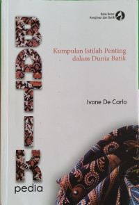 Batikpedia: kumpulan istilah penting dalam dunia batik
