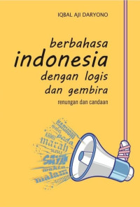 Berbahasa indonesia dengan logis dan gembira