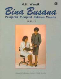 Bina busana : pelajaran menjahit pakaian wanita buku II