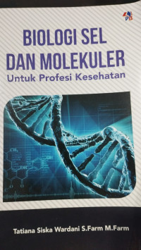 Biologi sel dan molekuler untuk profesi kesehatan