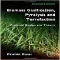 BIOMASS GRASIFICATION, PYROLYSIS AND TORREFACTION ; PRACTICAL DESIGN AND THEORY