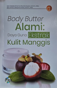 Body Butter Alami: DAya Guna Ekstrak Kulit Manggis
