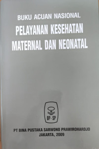 Buku acuan nasional pelayanan kesehatan maternal dan neonatal