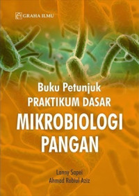 Buku petunjuk praktikum dasar mikrobiologi pangan