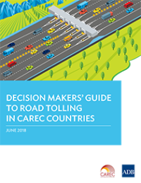 DECISION MAKERS' GUIDE TO ROAD TOLLING IN CAREC COUNTRIES