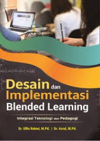 Desain dan implementasi blended learning integrasi teknologi pedagogi
