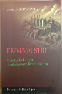 Image of Eko-Industri: meretas kehidupan pembangunan berkelanjutan