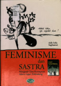 Feminisme dan sastra: menguak citra perempuan dalam layar terkembang