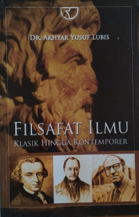 Filsafat ilmu : klasik hingga kontemporer
