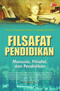 Filsfat pendidikan : manusia,filsafat,dan pendidikan