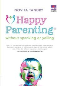 Happy parenting : without spanking or yelling