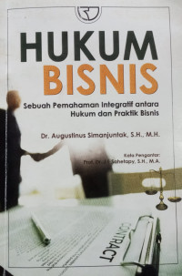 Hukum Bisnis : sebuah pemahaman integratif antara hukum dan praktik bisni