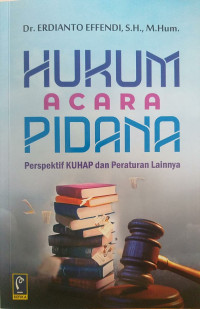 Hukum acara pidana: perspektif KUHAP dan peraturan lainnya