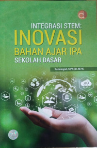 Integrasi STEM : inovasi bahan ajar IPA sekolah dasar
