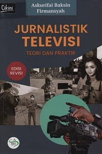 Jurnalistik televisi: teori dan praktir