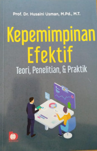 Kepemimpinan efektif: teori, penelitian, & praktik