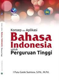 Konsep dan aplikasi bahasa Indonesia untuk perguruan tinggi