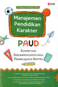 Manajemen pendidikan karakter PAUD : konsep dan implementasinya pada pembelajaran sentra