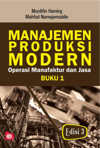 Manajemen produksi modern : operasi manufaktur dan jasa buku 1