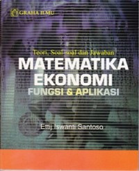 Matematika ekonomi fungsi & aplikasi : teori, soal-soal dan jawaban