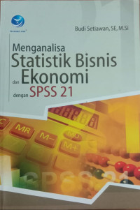 Menganalisasi Statistik Bisnis Dan Ekonomi Dengan Spss 21