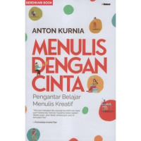 Menulis dengan cinta: pengantar belajar menulis kreatif