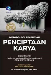 Metodologi penelitian penciptaan karya: Edisi revisi practice-led research and practice -based research