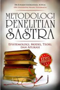Metodologi penelitian sastra: Epistemologi ,Model. teori dan aplikasi