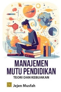 Mnajemen mutu pendidikan : teori dan kebijakan
