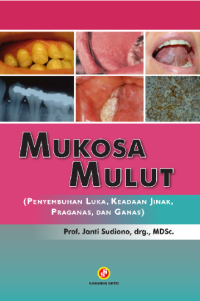 Mukosa Mulut: Penyembuhan Luka, Keadaan Jinak, Praganas, dan Ganas