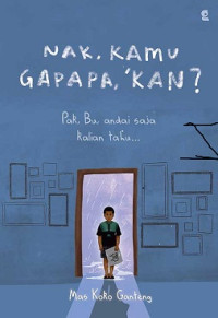 Nak, Kamu gapapa.' Kan? Pak ,bu, andai saja kalian tahu