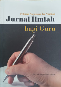 Pedoman penyusunan dan penulisan jurnal ilmiah bagi guru